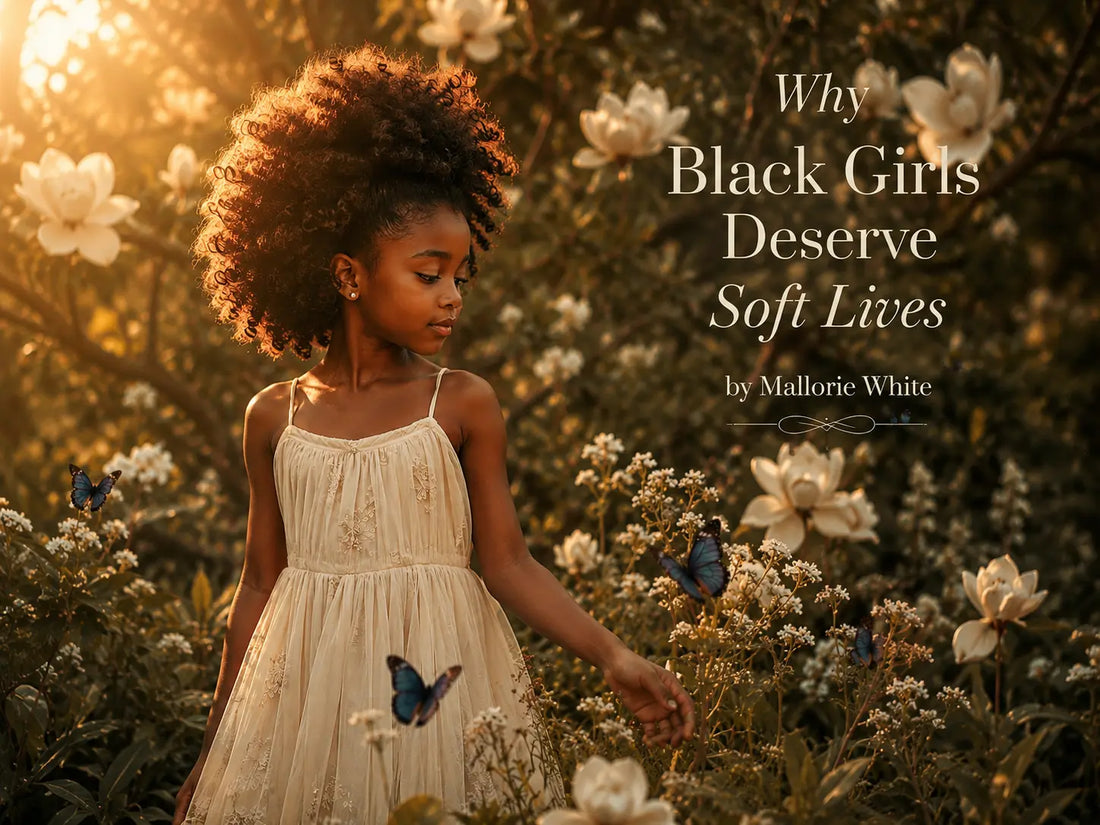 Why Black Girls Deserve Soft Lives MompreneurMal