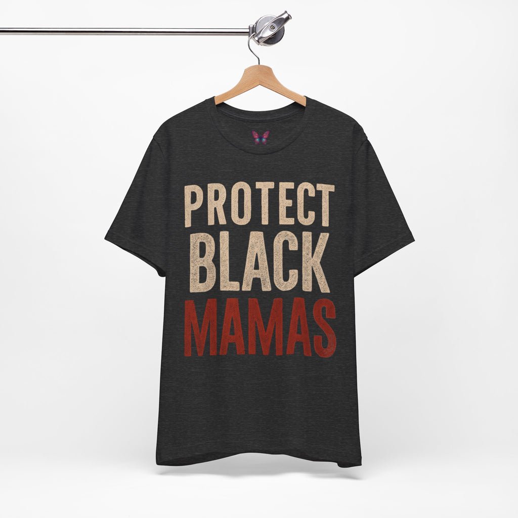 Protect Black Mamas T-Shirt — Empowerment Tee for Black Mothers & Allies