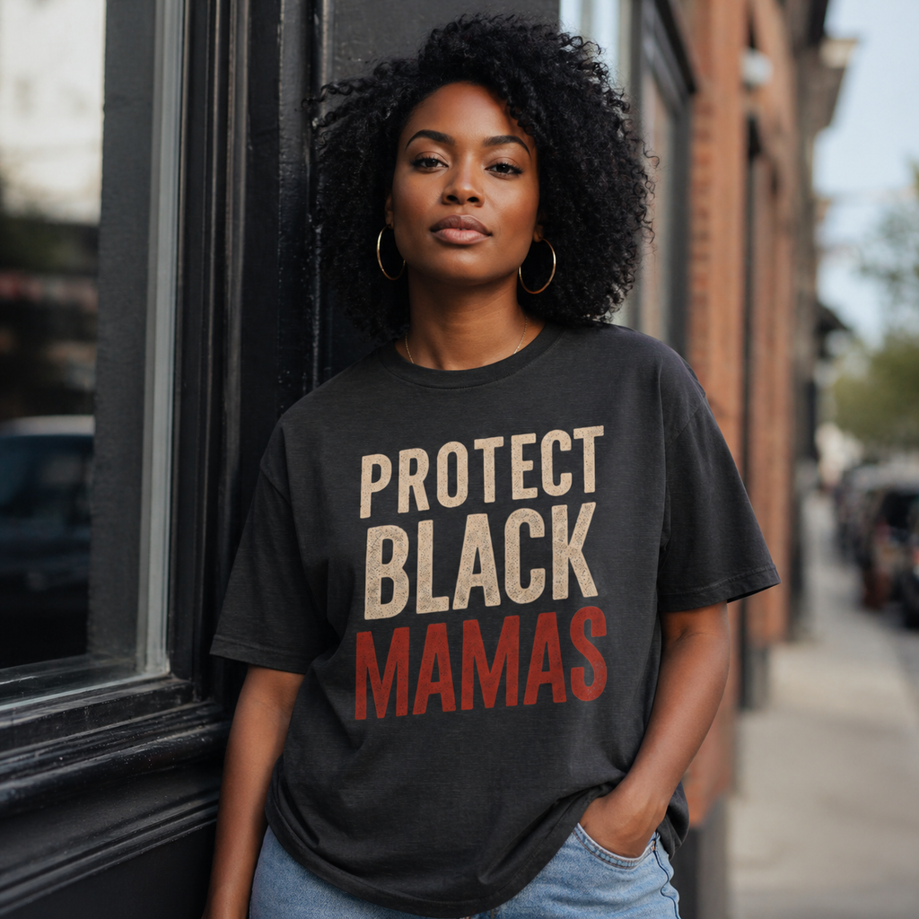 Protect Black Mamas T-Shirt — Empowerment Tee for Black Mothers & Allies