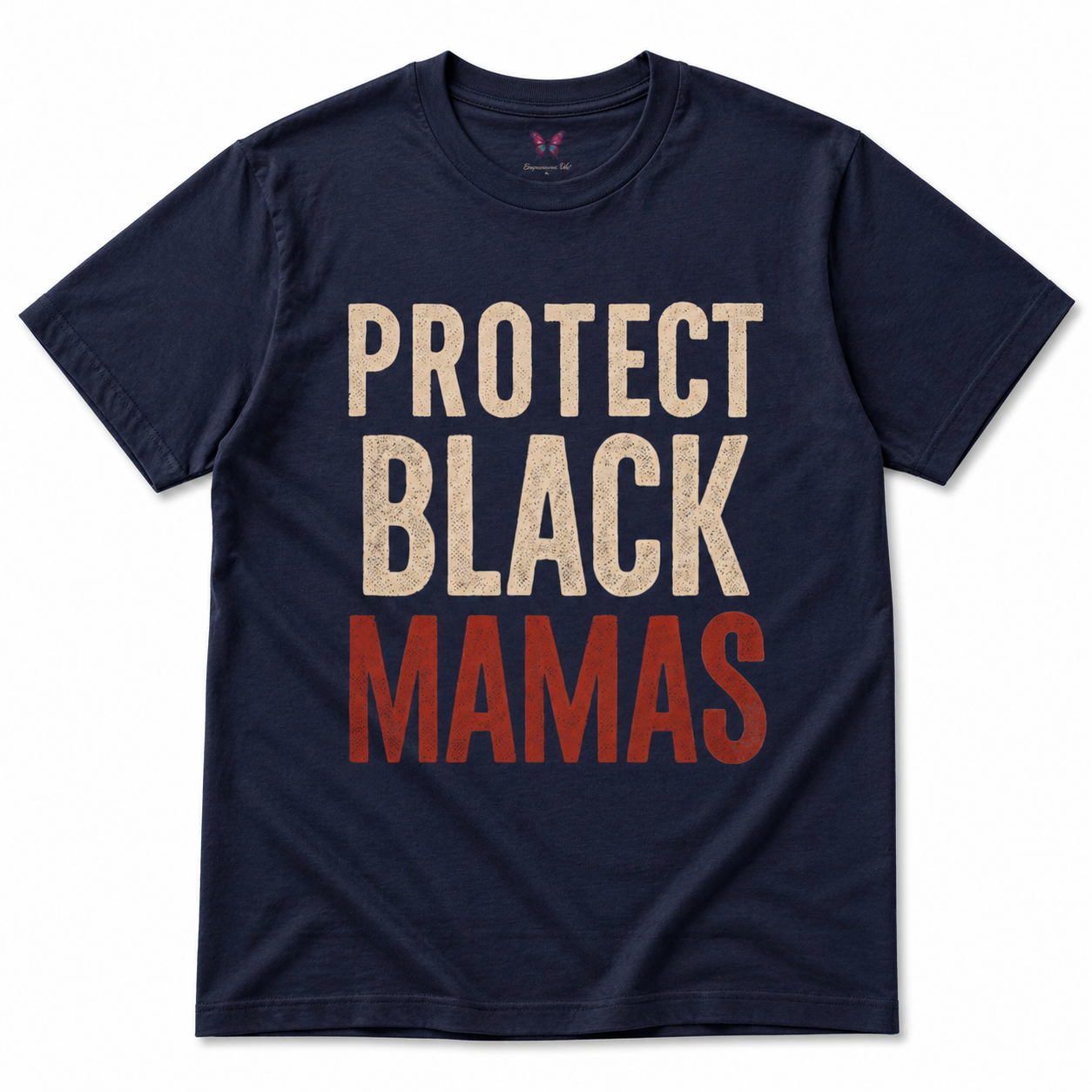Protect Black Mamas T-Shirt — Empowerment Tee for Black Mothers & Allies