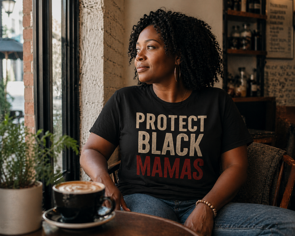 Protect Black Mamas T-Shirt — Empowerment Tee for Black Mothers & Allies