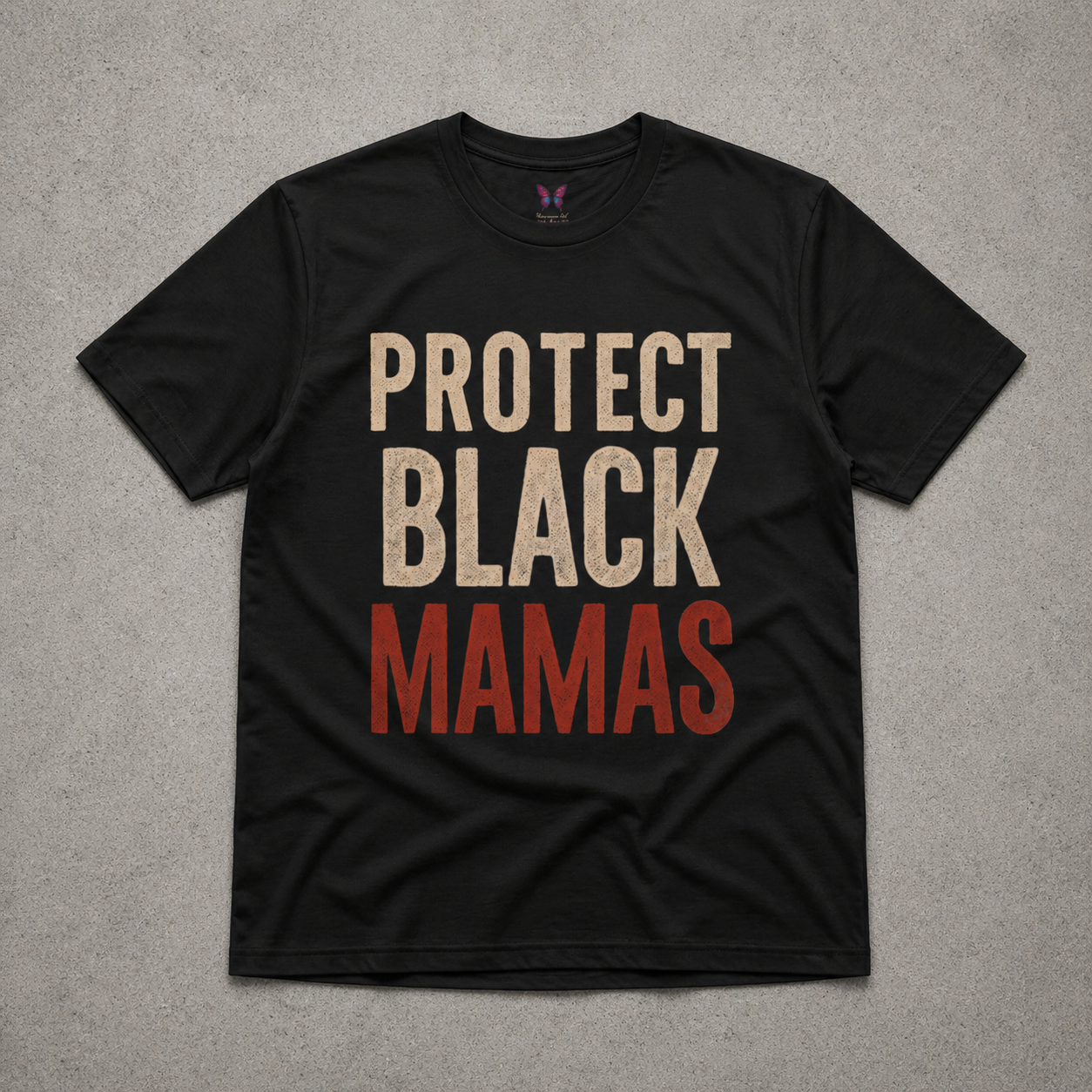 Protect Black Mamas T-Shirt — Empowerment Tee for Black Mothers & Allies