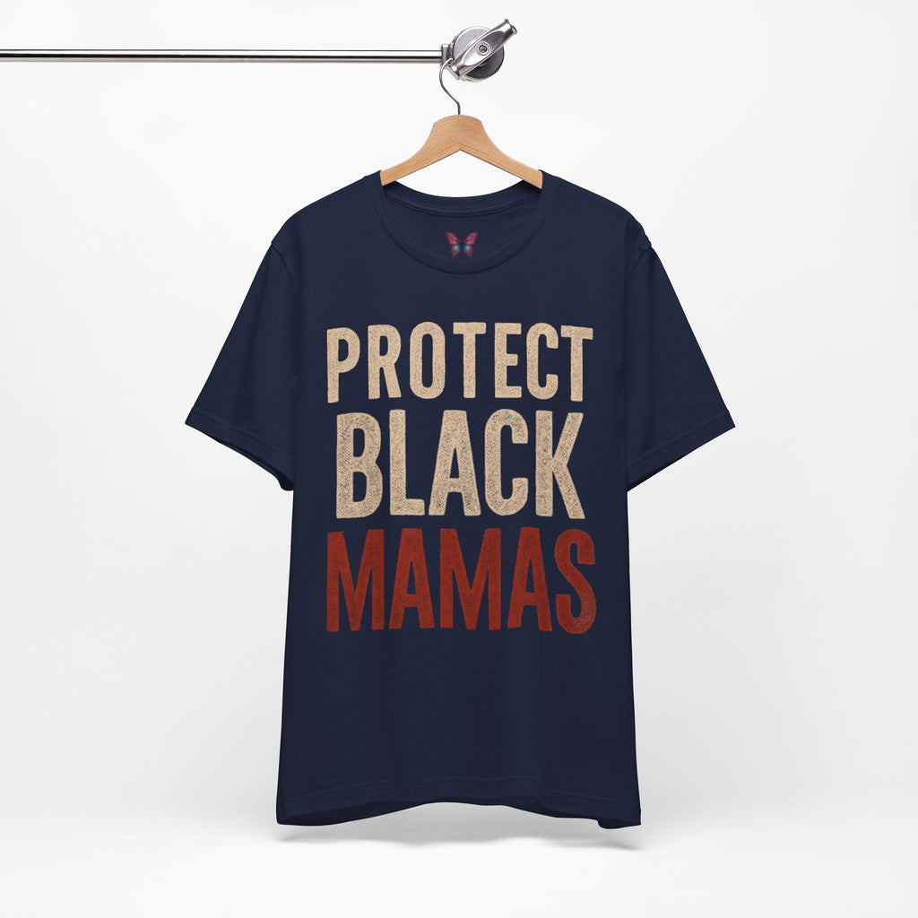 Protect Black Mamas T-Shirt — Empowerment Tee for Black Mothers & Allies