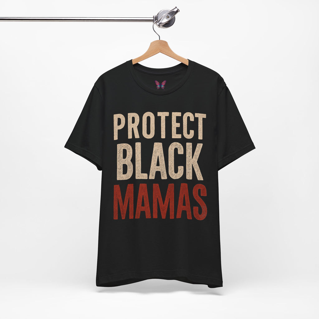 Protect Black Mamas T-Shirt — Empowerment Tee for Black Mothers & Allies
