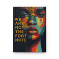 We Are Not The Footnote Hardcover Journal | Colorful Portrait, Empowerment