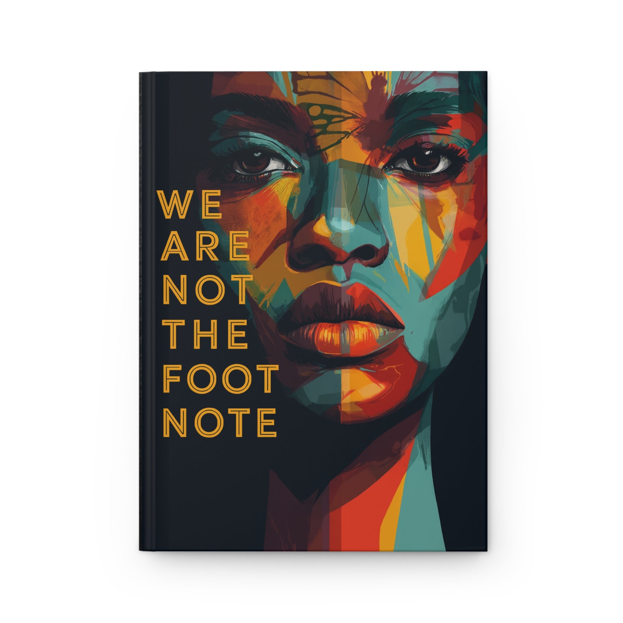 We Are Not The Footnote Hardcover Journal | Colorful Portrait, Empowerment