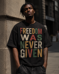 Freedom Was Never Given Oversized Vintage T-Shirt