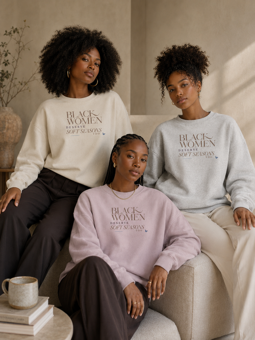 Black Women Deserve Soft Seasons Too Oversized Sweatshirt PODpartner
